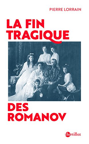 Editions Barillat. La fin tragique des Romanov, de Pierre Lorrain. 2017-10-05